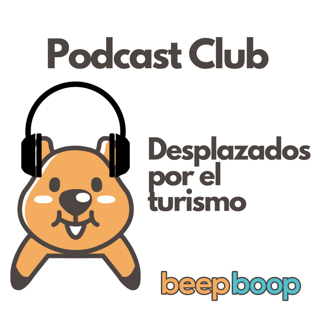 Beepboop Podcast Club: Navigating Displacement and Gentrification in "Desplazados por el turismo"