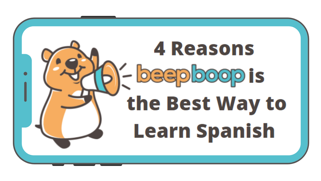 4 Reasons Beepboop is the Best Way to Learn Spanish